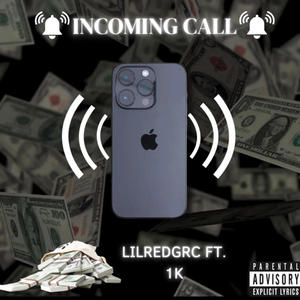 Incoming calls (feat. Lilredgrc & 1K) [Explicit]