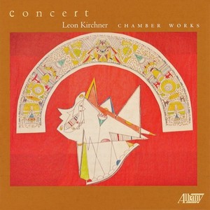 Kirchner, L.: Chamber Works (Concert) [Robinson, Cerovsek, Shapiro, Kalichstein-Laredo-Robinson Trio]