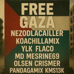 #freeGaza (feat. Kms13k, Koachilla Mix, YLK, Flaco, MD, Mesrine69, Olsen Crismer & Pandagamix|Explicit)