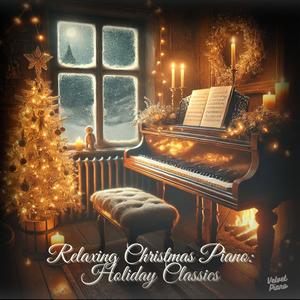 Relaxing Christmas Piano: Holiday Classics