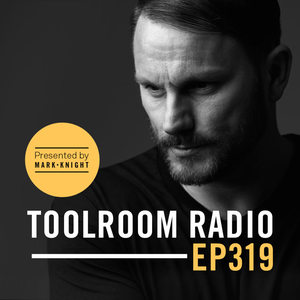 Toolroom Radio EP319 - Presented by Mark Knight