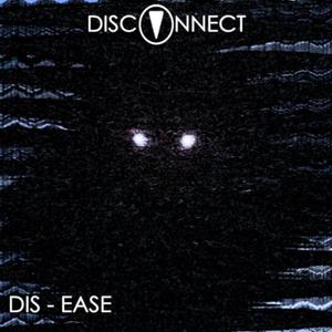 Dis-Ease (Explicit)