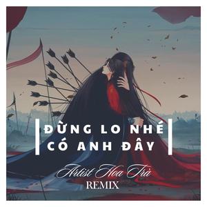 ĐỪNG LO NHÉ CÓ ANH ĐÂY (REMIX) [Explicit]