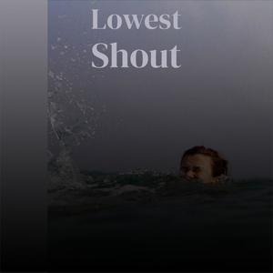 Lowest Shout