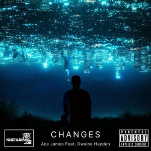 Changes (feat. Dwaine Hayden & Nocturnal Joe) (Explicit)