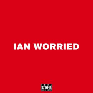 Ian Worried (Explicit)