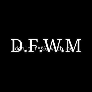 D.F.W.M (Don't F*&% With Me) (Explicit)