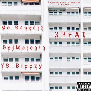 3Peat (feat. DejMoreala & YB Breezy) (Explicit)