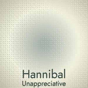 Hannibal Unappreciative