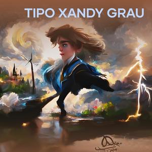 TIPO XANDY GRAU (Remix)