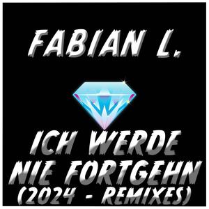 Ich Werde Nie Fortgehn (2024 Remixes)