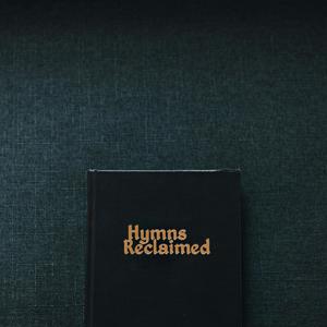 Hymns Reclaimed: Songs for Former Church Kids