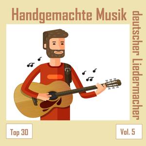 Top 30: Handgemachte Musik deutscher Liedermacher, Vol. 5