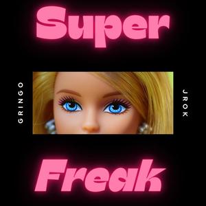 SUPER FREAK (Explicit)
