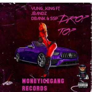 DROP TOP (feat. JBANDZ, SELF D & SSP) (Explicit)