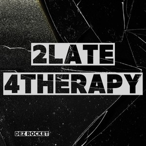 2LATE 4THERAPY (Explicit)