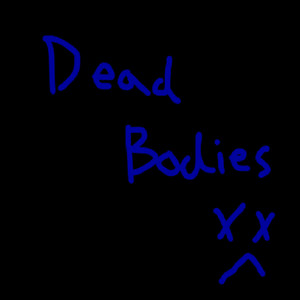 Dead Bodies (Explicit)