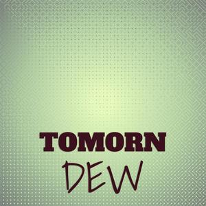 Tomorn Dew