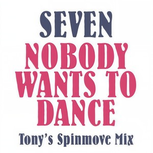 Nobody Wants to Dance (Tony's Spinmove Mix)