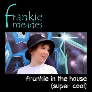 Frankie in the House (Super Cool)