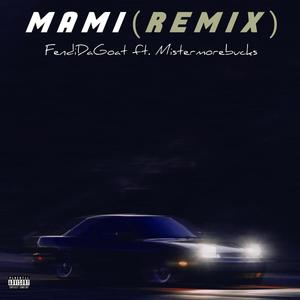 Mami (feat. Mistermorebucks) [Remix] [Explicit]