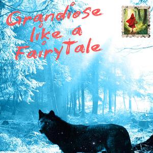 Grandiose Like a Fairy Tale