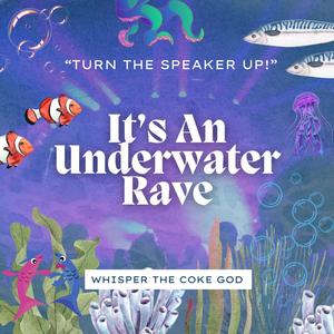 It's An Underwater Rave