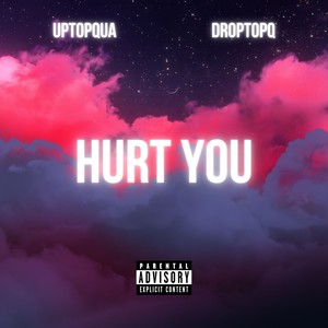 Hurt You (Explicit)