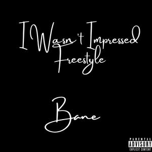 I Wasn't Impressed(Freestyle) (Explicit)