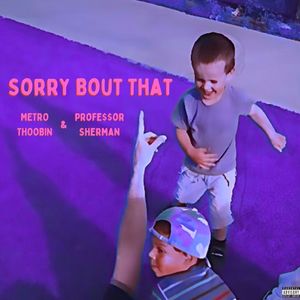 Sorry Bout That (Explicit)