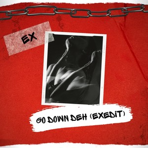 Go Down Deh (ExEdit)