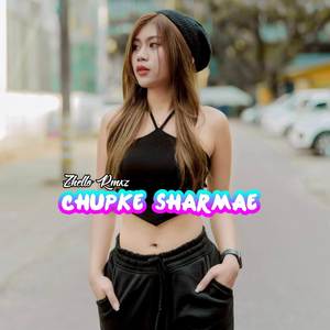 CHUPKE SHARMAE