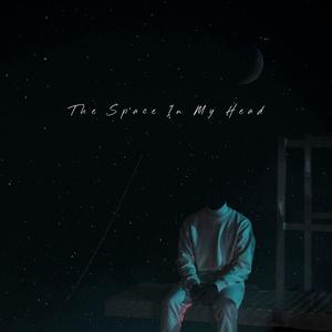 The Space in My Head (Explicit)