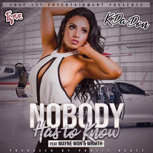 Nobody Has to Know(feat. Mayne Won & Wraith)