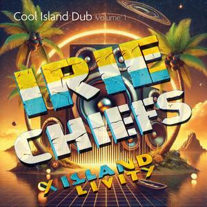 Irie Chiefs x Island Livity: Cool Island Dub Volume 1