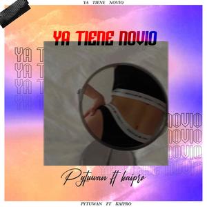 Ya tiene novio(feat. kaipro) (Explicit)