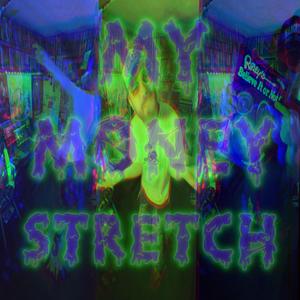 My Money Stretch (Explicit)