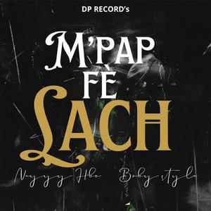 M pap fè lach (feat. Boby Style) (Explicit)