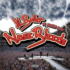 lil bullet - Nose Bleeds (feat. Pontiac Purp) (Explicit)