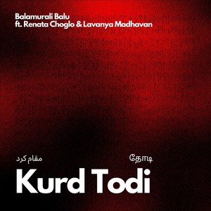 Kurd Todi (feat. Renata Choglo & Lavanya Madhavan)
