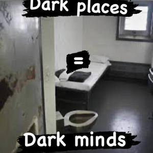 Dark places = Dark minds. (Explicit)