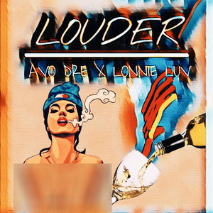 LOUDER (feat. AVO DRE)