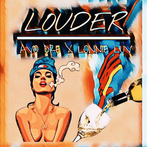 LOUDER (feat. AVO DRE)