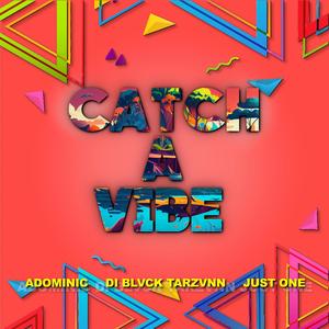 CATCH A VIBE (feat. Di Blvck Tarzvnn & Just One)