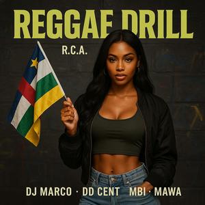 Reggae Drill (feat. DD Cent, MBI & Mawa)