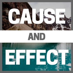 Cause & Effect