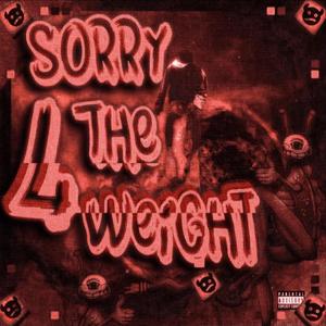 Sorry 4 The Weight (Red) [Explicit]