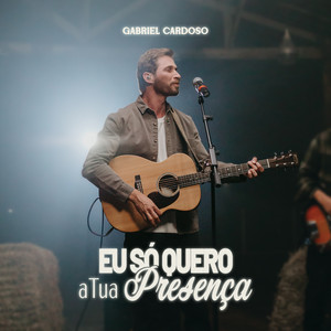 Eu Só Quero a Tua Presença