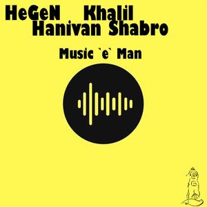 Music 'e' Man (feat. Hoomhan , Khalil & Shabro) [Explicit]