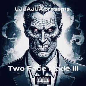 Two Face Made III (Explicit)